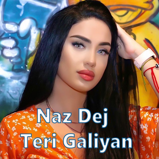 متن آهنگ Teri Galiyan از Naz Dej کاور آهنگ Teri Galiyan از Naz Dej