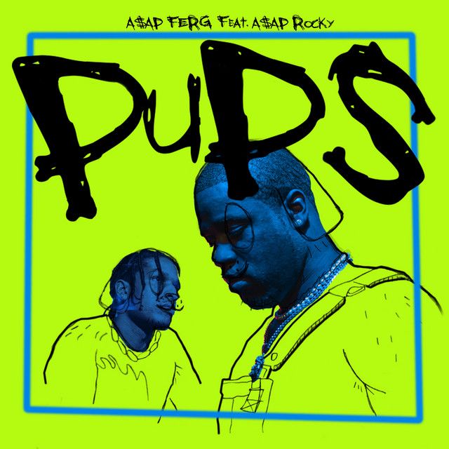 متن آهنگ Pups (feat. A$AP Rocky) از A$AP Rocky