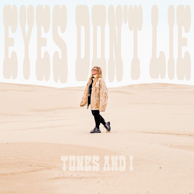 متن آهنگ Eyes Don’t Lie از Tones And I کاور آهنگ Eyes Don’t Lie از Tones And I