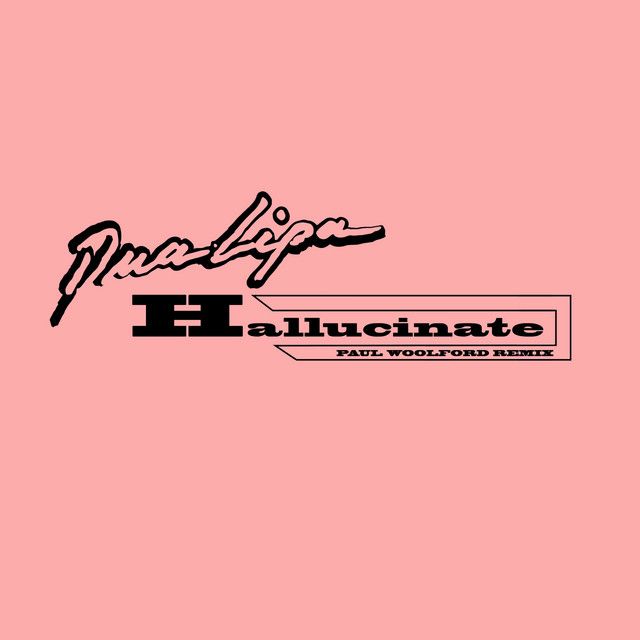 متن آهنگ Hallucinate - Paul Woolford Remix از Dua Lipa کاور آهنگ Hallucinate - Paul Woolford Remix از Dua Lipa
