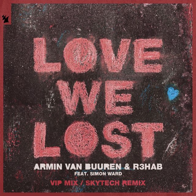 متن آهنگ Love We Lost (with R3HAB) - Skytech Extended Remix کاور آهنگ Love We Lost (with R3HAB) - Skytech Extended Remix از Armin van Buuren