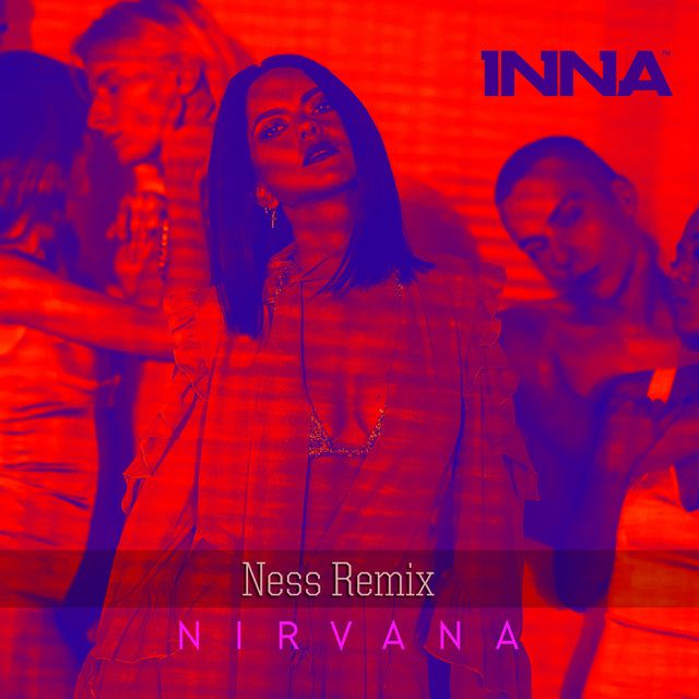 متن آهنگ Nirvana - Ness Remix از INNA کاور آهنگ Nirvana - Ness Remix از INNA