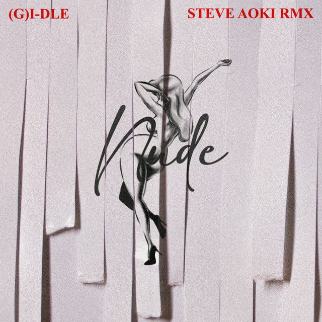متن آهنگ Nxde (Steve Aoki Remix) از i-dle کاور آهنگ Nxde (Steve Aoki Remix) از i-dle