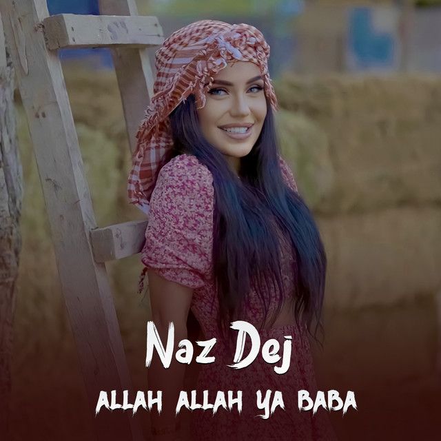 متن آهنگ Allah Allah Ya Baba از Naz Dej کاور آهنگ Allah Allah Ya Baba از Naz Dej