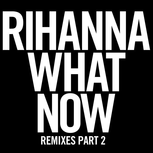 متن آهنگ What Now - Reflex Extended از Rihanna کاور آهنگ What Now - Reflex Extended از Rihanna