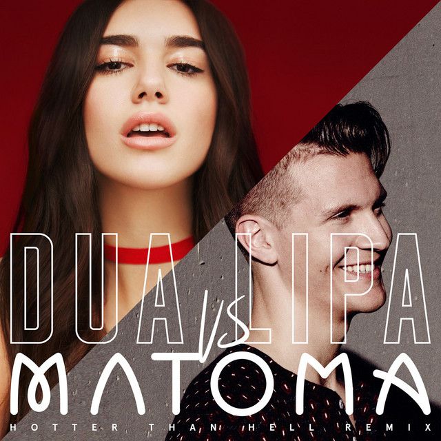 متن آهنگ Hotter Than Hell - Matoma Remix از Dua Lipa کاور آهنگ Hotter Than Hell - Matoma Remix از Dua Lipa