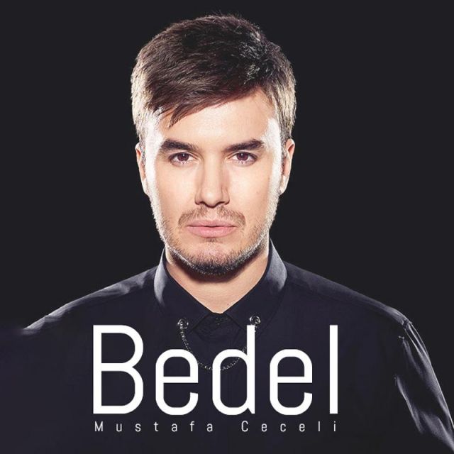 متن آهنگ Bedel از Mustafa Ceceli کاور آهنگ Bedel از Mustafa Ceceli