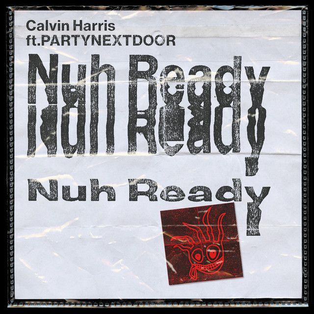 متن آهنگ Nuh Ready Nuh Ready (feat. PARTYNEXTDOOR) از Calvin کاور آهنگ Nuh Ready Nuh Ready (feat. PARTYNEXTDOOR) از Calvin Harris